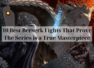 10 Best Berserk Fights That Prove The Series is a True Masterpiece